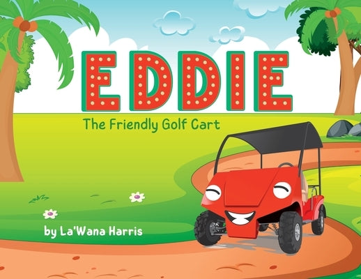 Eddie The Friendly Golf Cart by Harris, La'wana