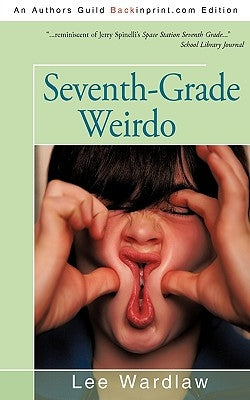 Seventh-Grade Weirdo by Lee Wardlaw, Wardlaw