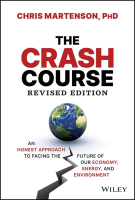 The Crash Course: An Honest Approach to Facing the Future of Our Economy, Energy, and Environment by Martenson, Chris