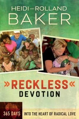 Reckless Devotion: 365 Days Into the Heart of Radical Love by Baker, Rolland