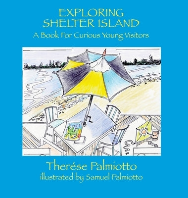 Exploring Shelter Island-A Book For Curious Young Visitors by Palmiotto, Ther&#233;se
