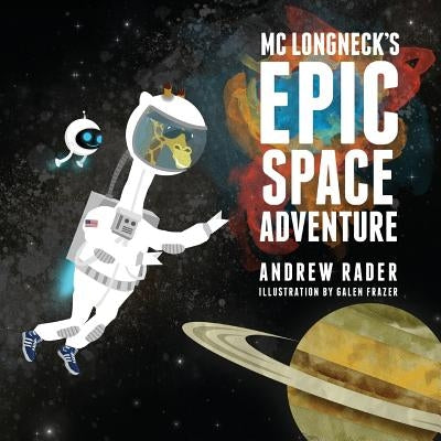 MC Longneck's Epic Space Adventure by Rader, Andrew