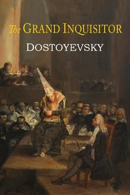 The Grand Inquisitor by Dostoyevsky, Fyodor