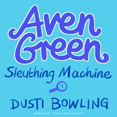 Aven Green Sleuthing Machine by Bowling, Dusti