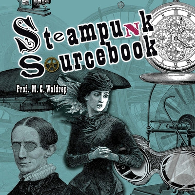 Steampunk Sourcebook by Waldrep, M. C.