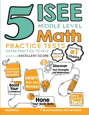 5 ISEE Middle Level Math Practice Tests: Extra Practice to Help Achieve an Excellent Score by Nazari, Reza