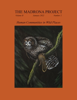 The Madrona Project: Volume II, Number 2, "Human Communities in Wild Places" by Daley, Michael