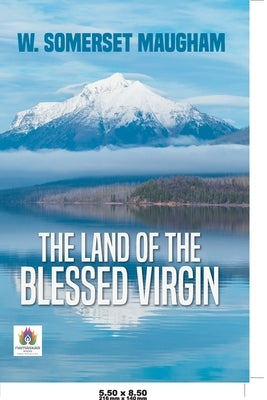 The Land of The Blessed Virgin by Tozer, A. W.