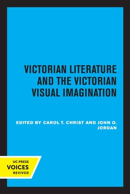 Victorian Literature and the Victorian Visual Imagination by Christ, Carol T.