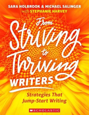 From Striving to Thriving Writers: Strategies That Jump-Start Writing by Harvey, Stephanie