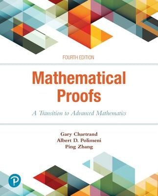 Mathematical Proofs: A Transition to Advanced Mathematics by Chartrand, Gary