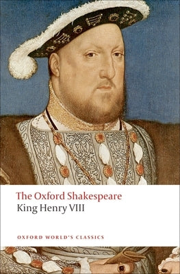 King Henry VIII: The Oxford Shakespeare by Shakespeare, William