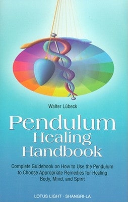 Pendulum Healing Handbook by Luebeck, Walter