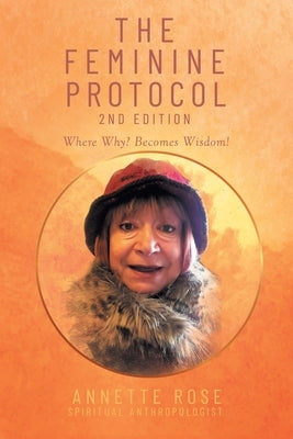 The Feminine Protocol: 2nd Edition by Rose, Annette