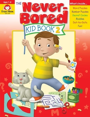 The Never-Bored Kid Book 2, Age 6 - 7 Workbook by Evan-Moor Corporation
