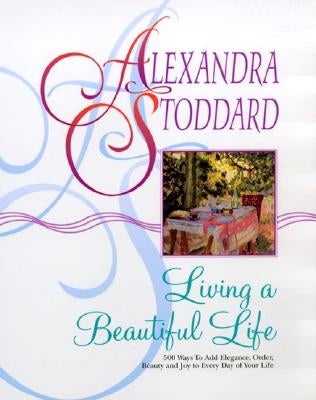 Living a Beautiful Life by Stoddard, Alexandra
