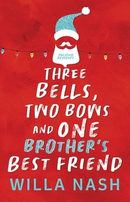 Three Bells, Two Bows and One Brother's Best Friend by Nash, Willa