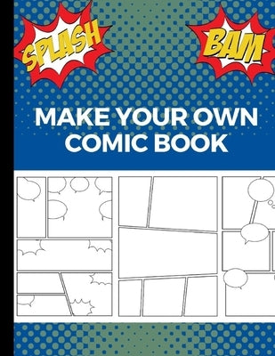 Make Your Own Comic Book: Art and Drawing Comic Strips, Great Gift for Creative Kids - Blue by Amon, Uncle