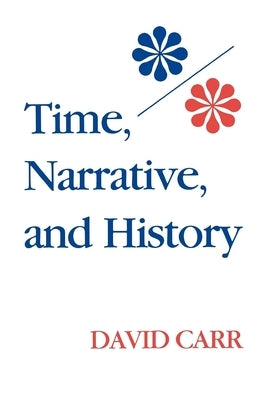 Time, Narrative, and History by Carr, David