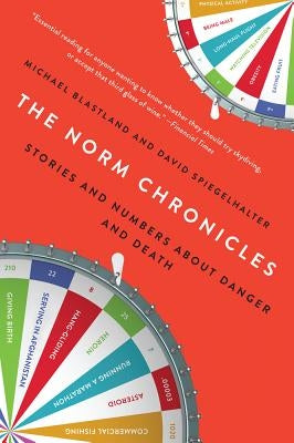 The Norm Chronicles: Stories and Numbers about Danger and Death by Blastland, Michael
