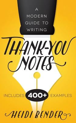 A Modern Guide to Writing Thank-You Notes by Bender, Heidi