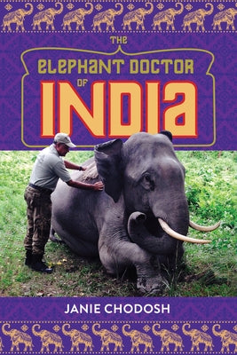 The Elephant Doctor of India by Chodosh, Janie