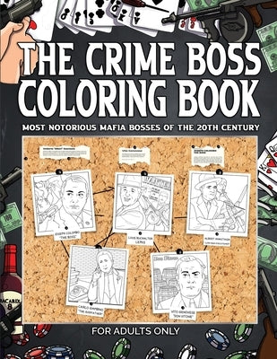 The Crime Boss Coloring Book: Mos: Most Notorious Mafia Bosses of the 20th Century. by Vb Productions