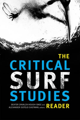 The Critical Surf Studies Reader by Hough-Snee, Dexter Zavalza