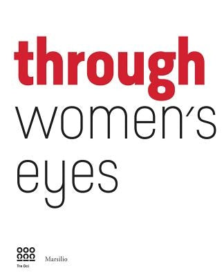 Through Women's Eyes: From Diane Arbus to Letizia Battaglia. Passion and Courage by Miglietti, Francesca Alfano