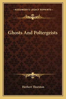 Ghosts and Poltergeists by Thurston, Herbert