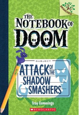 Attack of the Shadow Smashers: A Branches Book (the Notebook of Doom #3): Volume 3 by Cummings, Troy