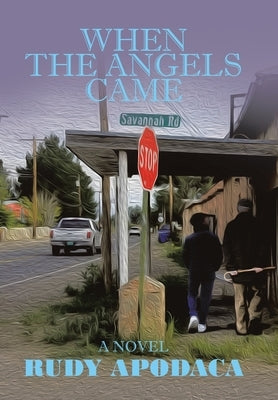 When the Angels Came by Apodaca, Rudy