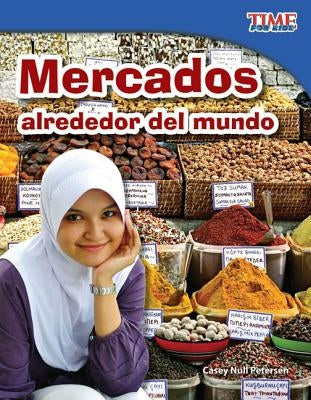 Mercados Alrededor del Mundo (Markets Around the World) (Spanish Version) = Markets Around the World by Null Petersen, Casey