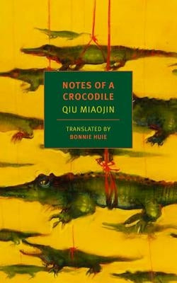 Notes of a Crocodile by Miaojin, Qiu