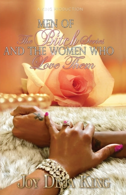 Men Of The Bitch Series And The Women Who Love Them by King, Joy Deja