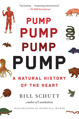 Pump: A Natural History of the Heart by Schutt, Bill