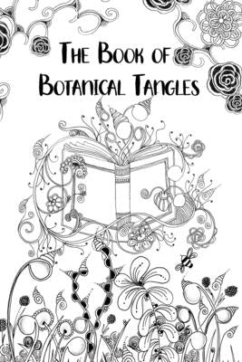 The Book of Botanical Tangles: Learn Tangles and Line Drawings to Create Your own Botanical Art by Mz Creates