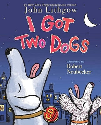 I Got Two Dogs: (Book and CD) [With CD] by Lithgow, John
