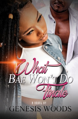 What Bae Won't Do: The Finale by Woods, Genesis