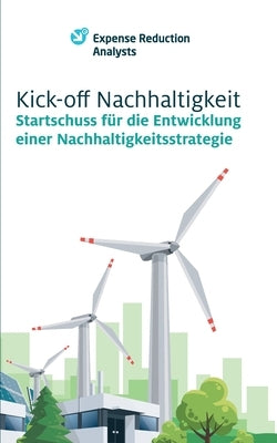 Kick-off Nachhaltigkeit: Startschuss für die Entwicklung einer Nachhaltigkeitsstrategie by Simon, Robert