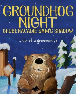Groundhog Night: Shubenacadie Sam's Shadow by Groenendyk, Doretta