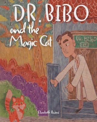 Dr. Bibo and the Magic Cat by Burns, Elizabeth