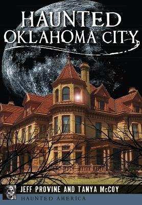 Haunted Oklahoma City by Provine, Jeff