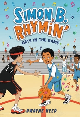 Simon B. Rhymin' Gets in the Game by Reed, Dwayne