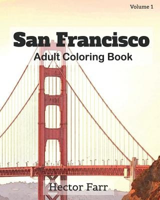San Francisco: Adult Coloring Book, Volume 1: City Sketches for Coloring Book by Farr, Hector