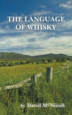 The Language of Whisky by McNicoll, David