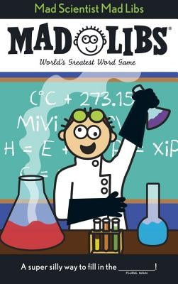 Mad Scientist Mad Libs: World's Greatest Word Game by Mad Libs