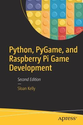 Python, Pygame, and Raspberry Pi Game Development by Kelly, Sloan