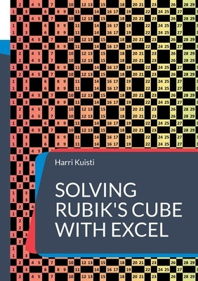 Solving Rubik's Cube with Excel by Kuisti, Harri