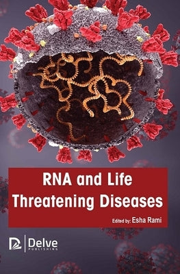 RNA and Life Threatening Diseases by Rami, Esha